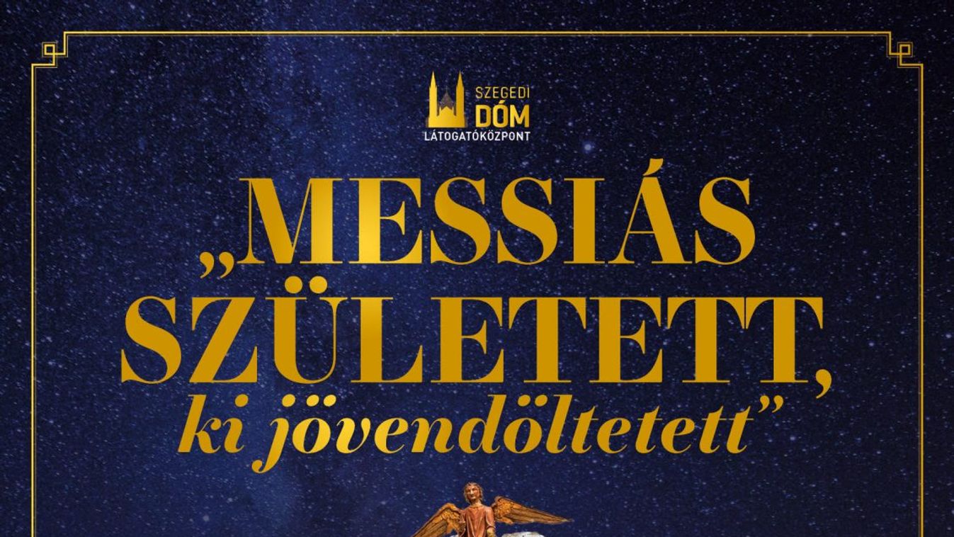 Messiás született, ki jövendöltetetett - Kiállítás nyílt a Dóm látogatóközpontban